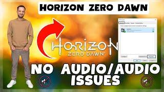 How to Fix Horizon Zero Dawn No Audio/ Sound Problem !  2023 #Latest