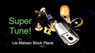SuperTune! The Lie-Nielsen Block Plane - Part 1