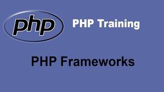 PHP Frameworks - CakePHP, Yii, Zend and Codelgniter - PHP Training Tutorial