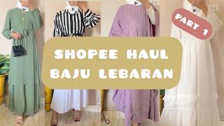 SHOPEE HAUL Baju Lebaran 2021 Part 1