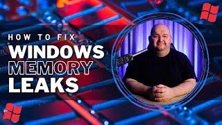 How to fix MEMORY LEAKS -Windows 10