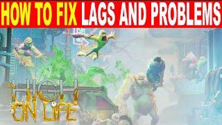 High on Life How to FIX Game Bug Lag Hang Crash & Glitche Problems from Xbox + PC PS5
