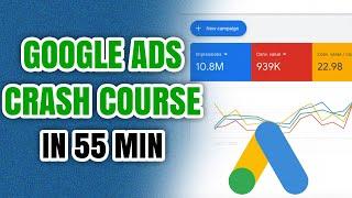 Be A Google Ads Pro In 55 Minutes | Google Ads Crash  Course  In 2025