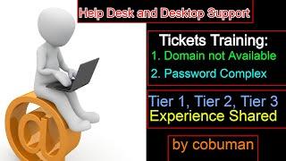 Help Desk Tier1, Tier2, Tier3 and Desktop Support Tickets, Domain Error, Complex Passwords