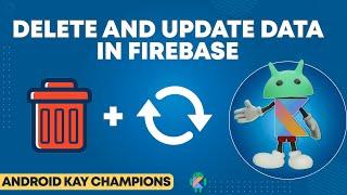 How to Delete and Update Data in Firebase - Android Studio Tutorial