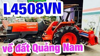 Kubota Lê Quân | Lên kèo khách Quảng Nam | Kubota #L4508VN bảo dưỡng làm mới + phay 1m8 cho khách