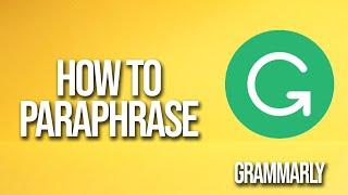 How To Paraphrase Grammarly Tutorial