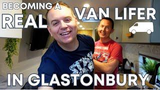 Becoming a REAL VAN LIFER in GLASTONBURY | Camper Van Life