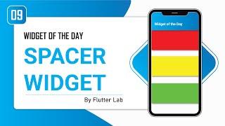 Spacer Widget  • Flutter Widget of the Day #09