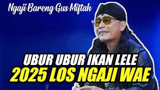 GUS MIFTAH VIRAL 2025 LOS NGAJI WAE