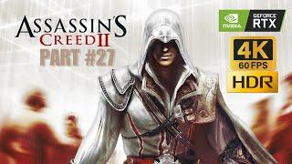 ASSASSIN'S CREED II #Gameplay #Walkthrough #Highlights Part 27 [4K 60FPS HDR + RTX 2060] #pcgames