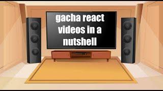 Gacha reaction videos be like