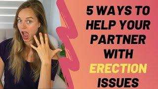 5 Ways To Help Your Partner with Erection Issues