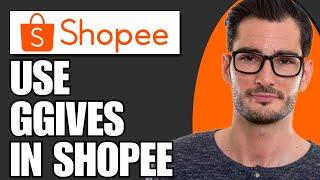 How To Use Ggives In Shopee (Updated)