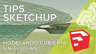 Modelando una cubierta en SketchUp sin plugins