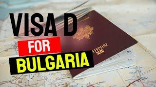 VISA D FOR BULGARIA. ALL YOU NEED TO KNOW