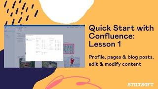 Quick Start with Confluence - Lesson 1. Profile, Pages and Blog Posts, Edit and Modify Content