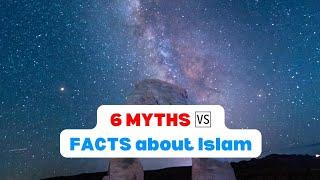 6 Myths  Facts about Islam