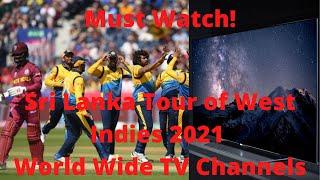 Sri Lanka Tour of West Indies 2021 TV channels world wide|Broadcasting channels world wide.