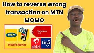 how to reverse wrong transaction on MTN mobile money / how  to get your money back after wrong send