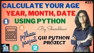 Calculate you age ,year, month, day using python| python project|GUI python project | age calculator