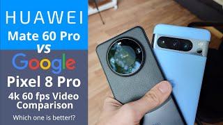 Mate 60 Pro vs Pixel 8 Pro - 4k 60fps video comparison