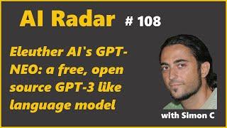 Eleuther AI's GPT-NEO: a free, open source GPT-3 like language model | AI Radar 108