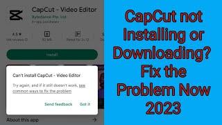 CapCut not Installing or Downloading? Fix the Problem Now 2023