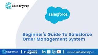 Beginner’s Guide To Salesforce Order Management System | Cloud Odyssey | Salesforce