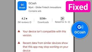 How To Fix Gcash Your device isn't compatible with this version?