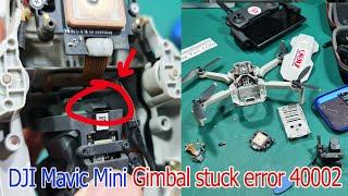 How to Fix DJI Mavic Mini GIMBAL STUCK Error 40002