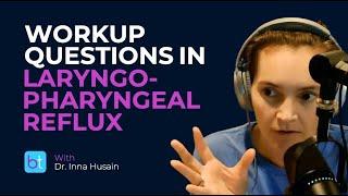 Workup Questions for Laryngopharyngeal Reflux | BackTable ENT Clips