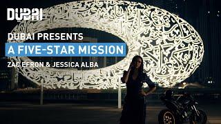 Dubai Presents: 5-Star Mission | Zac Efron & Jessica Alba