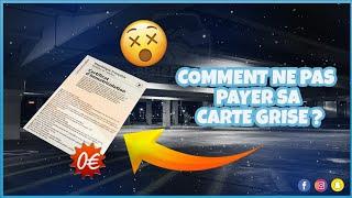 Comment ne pas payer sa carte grise ?