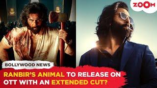 Ranbir Kapoor’s Animal to release on OTT with DELETED scenes? Here’s the truth