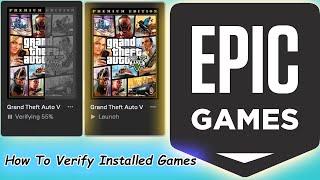 EpicGames : How To Verify installed games in Epic Games Launcher .