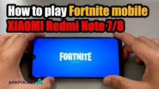 How to play Fortnite Mobile on XIAOMI Redme Note 7/Note 8