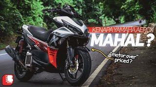 Kenapa Yamaha AEROX Mahal ?? | Motor Over Priced ??