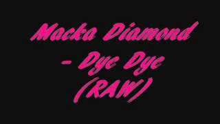 Macka Diamond - Dye Dye RAW)