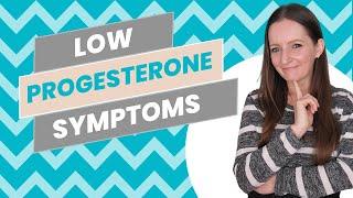 Low Progesterone Symptoms