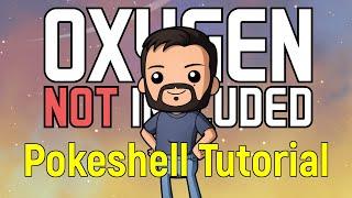Pokeshell Tutorial | Oxygen Not Included