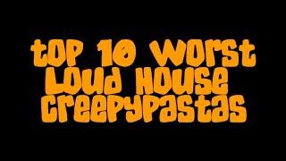 Top 10 Worst Loud House Creepypastas (FULL LIST)