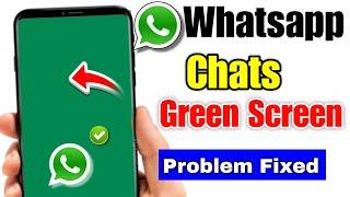 How to fix whatsapp chat green screen problem | Whatsapp green screen problem