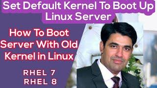 Set Default Kernel To Boot Linux Server | Boot Up Linux Server With Old (Previous) Kernel