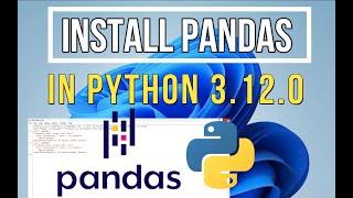 How to Install Pandas on Python 3.12.0 Windows 11 [2023 Update] | Pandas Installation in Python 3.12