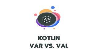 Kotlin: var vs. val - Kotlin Beginner Tutorials (5)