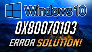 Fix Windows Update Error 0x80070103 in Windows 10 [3 Solutions] 2024