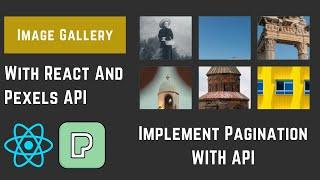 Image Gallery With React And Pexels API | Implement Pagination With API