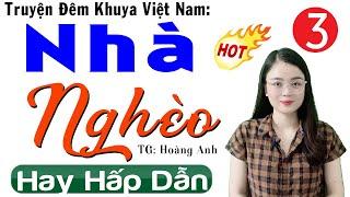 [Tập 3] Nhà Nghèo - Truyện hay việt nam có thật 2024 - MC Thu Huệ kể cảm xúc