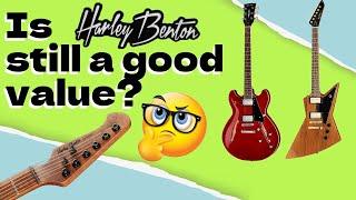 Is Harley Benton Still A Good Value?